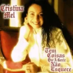 Download Cristina Mel - Tem coisas que a gente não Esquece
