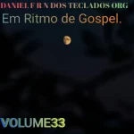 Download DANIEL DOS TECLADOS ORG VOLUME33 EM RITMO DE GOSPEL.