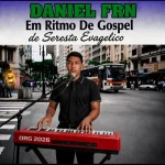 Baixe os CDs Gospel – DANIEL FRN EM RITMO DE GOSPEL DE SERESTA EVAGÉLICA. Download DANIEL FRN EM RITMO DE GOSPEL DE SERESTA EVAGÉLICA.