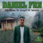 Download Daniel Frn Em Ritmo De Gospel De Seresta Evagélica Suno.