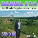 Download Daniel Frn Em Ritmo De Gospel De Seresta Teclado do Suno Brasil.