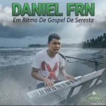 Download Daniel Frn Em Ritmo De Gospel De Seresta4