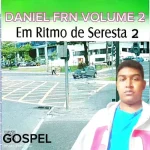 Download DANIEL FRN VOLUME2 EM RITIMO DE SERESTA GOSPEL.