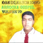 Download DANIEL NASCIMENTO EM RITMO DE ARROCHA GOSPEL, VOLUME 72