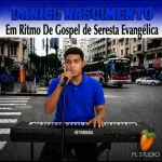 Download Daniel Nascimento Em Ritmo de Gospel de Seresta Evegelica.