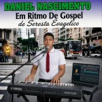 Download Daniel Nascimento Em Ritmo De Gospel Evagelico.