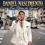 Download DANIEL NASCIMENTO EM RITMO DE GOSPEL. VOLUME101.