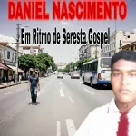Download Daniel Nascimento Em Ritmo de Seresta Gospel.