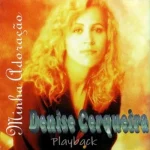 Download Denise Cerqueira - Minha Adoração - Playback
