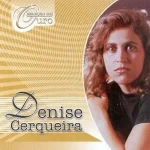 Download Denise Cerqueira - Seção De Ouro