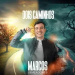 Download Dois Caminhos - Marcos Semeadores