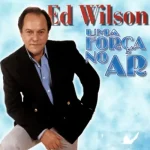 Download Ed Wilson - Uma força no Ar