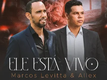 Download ELE ESTÁ VIVO MARCOS LEVITTA E ALLEX