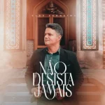 Download Elex Ferreira - Não Desista Jamais