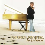 Download Emerson Pinheiro - Eu estava lá