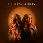 Download Eu Quem Merecia Bruna Karla e Julliany Souza