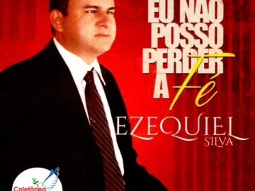 Download EZEQUIEL SILVA - CD "EU NÃO POSSO PERDER A FÉ"