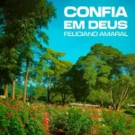 Download Feliciano Amaral -Confia em Deus