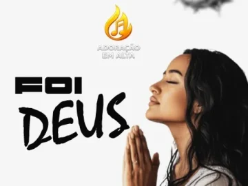 Download FOI DEUS - ADORAÇÃO EM ALTA