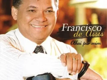 Baixe os CDs Gospel – Francisco de Assis – Olhai por Mim Download Francisco de Assis - Olhai por Mim
