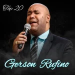 Baixe os CDs Gospel – Gerson Rufino - As Top 20 (2023) Download Gerson Rufino - As Top 20 (2023)