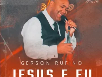 Baixe os CDs Gospel – Gerson Rufino – Jesus e Eu (2023) Download Gerson Rufino - Jesus e Eu (2023)
