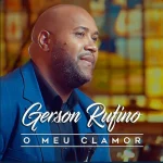 Download Gerson Rufino - O Meu Clamor