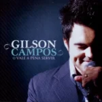 Download Gilson Campos - Vale a pena Servir