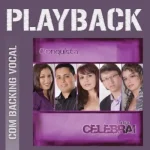 Baixe os CDs Gospel – Grupo Celebrai - Playback COM BACKING Download Grupo Celebrai - Playback COM BACKING