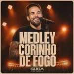 Baixe os CDs Gospel – Guga de Paula Corinho de Fogo Medley Download Guga de Paula Corinho de Fogo Medley