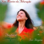 Baixe os CDs Gospel – Isis Regina - Nos montes da Adoração - Playback Download Isis Regina - Nos montes da Adoração - Playback