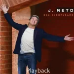 Download J. Neto - Bem Aventurado - Playback