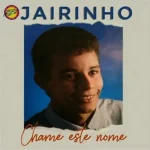 Download Jairinho - Chame este Nome