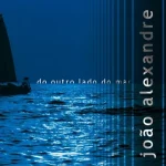 Download João Alexandre - Do outro lado do Mar