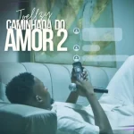 Download Joellzy - Caminhada do Amor 2