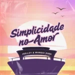 Download Joellzy e Wangui Zuba - Simplicidade no Amor