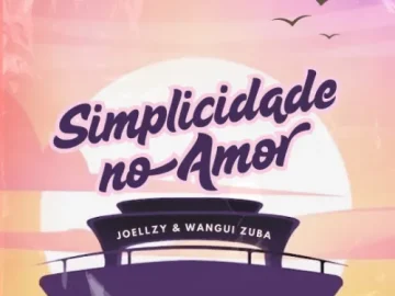 Download Joellzy e Wangui Zuba - Simplicidade no Amor