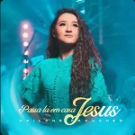 Baixe os CDs Gospel – Kailane Frauches - Passa Lá em Casa Jesus Download Kailane Frauches - Passa Lá em Casa Jesus