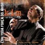 Download Kim - Com toda força do Amor