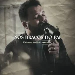 Baixe os CDs Gospel – Klebson Kollins - Nos Braços do Pai Download Klebson Kollins - Nos Braços do Pai