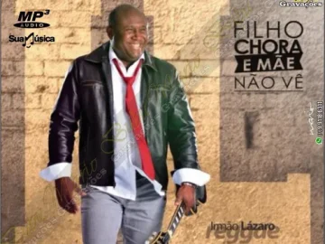 Download Lázaro - Filho Chora e Mãe Não Ve 2018