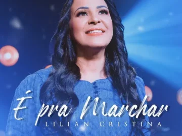 Download Lilian Cristina - É Pra Marchar - 2023