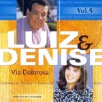 Download Luiz de Carvalho e Denise - Via Dolorosa - Volume 5