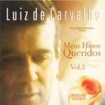 Download Luiz de Carvalho - Meus hinos Queridos - Volume 3