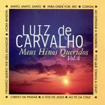 Download Luiz de Carvalho - Meus hinos Queridos - Volume 4