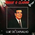 Download Luiz de Carvalho - Toque o Clarim