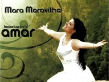 Download Mara Maravilha - Importante é Amar - 2007