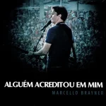Download Marcello Brayner - Alguém acreditou em Mim