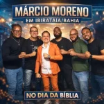 Baixe os CDs Gospel – MÁRCIO MORENO EM IBIRATAIA Download MÁRCIO MORENO EM IBIRATAIA