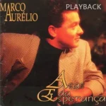 Baixe os CDs Gospel – Marco Aurélio - Asas da Esperança - Playback Download Marco Aurélio - Asas da Esperança - Playback